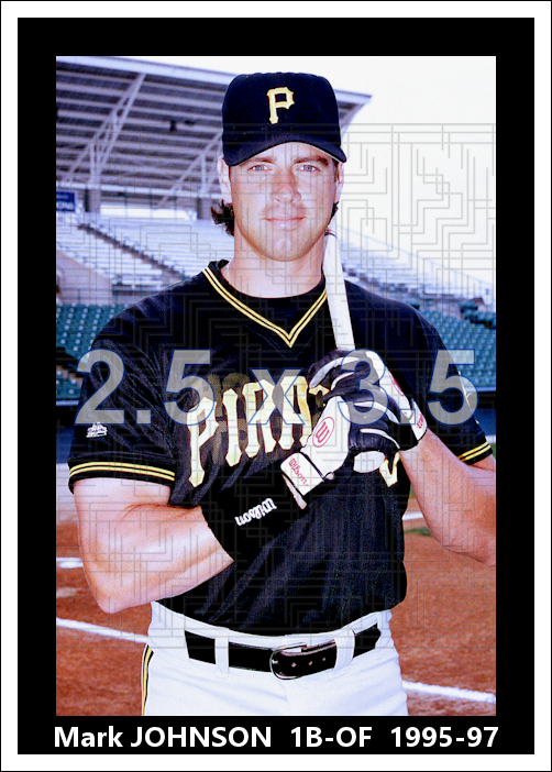 Mark Johnson - 1995-97 Pittsburgh Pirates - choose a size & style
