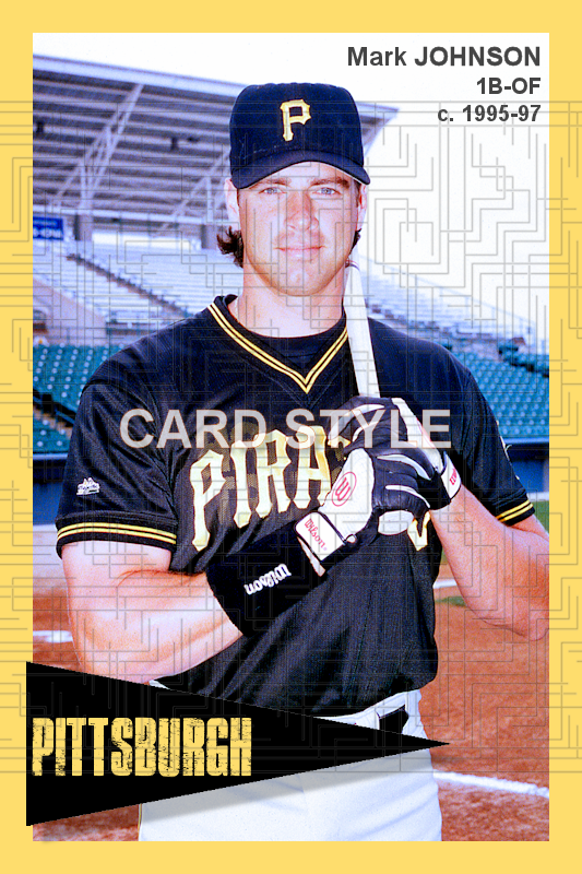 Mark Johnson - 1995-97 Pittsburgh Pirates - choose a size & style