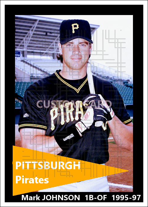 Mark Johnson - 1995-97 Pittsburgh Pirates - choose a size & style