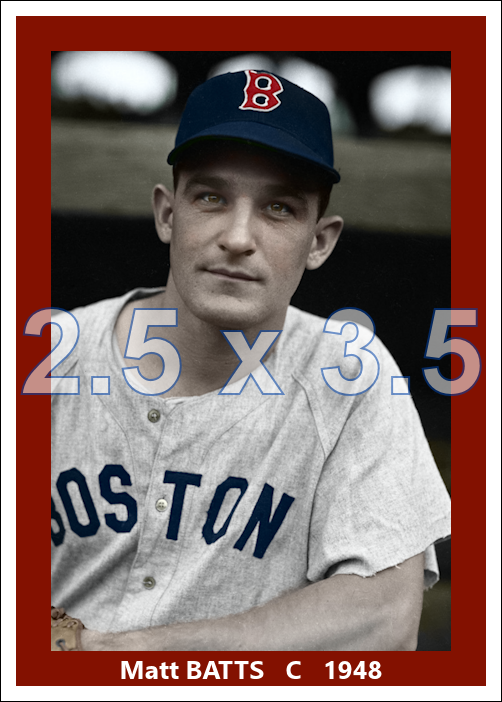 Matt Batts - 1948 Boston Red Sox - choose a size & style