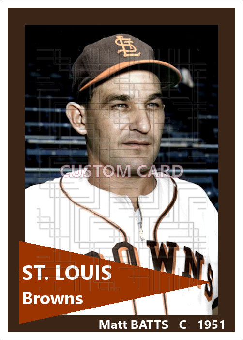 Matt Batts - 1951 St. Louis Browns - choose a size & style