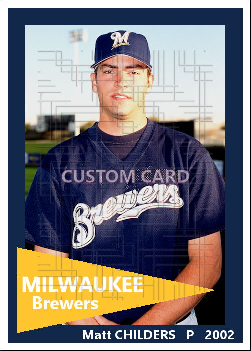 Matt Childers - 2002 Milwaukee Brewers - choose a size & style