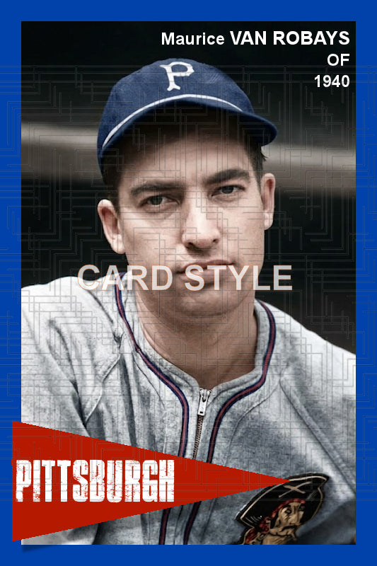 Maurice Van Robays - 1940 Pittsburgh Pirates - choose a size & style