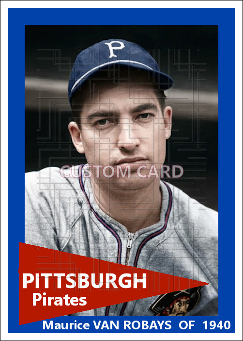 Maurice Van Robays - 1940 Pittsburgh Pirates - choose a size & style