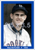 Max Butcher - 1936 Brooklyn Dodgers - choose a size & style