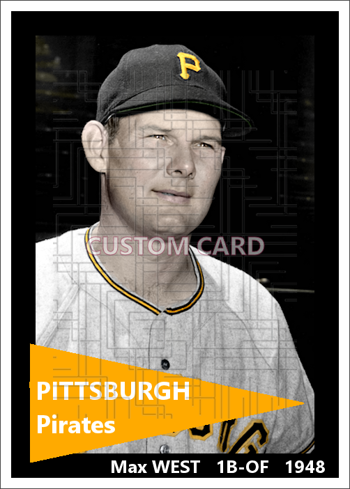 Max West - 1948 Pittsburgh Pirates - choose a size & style