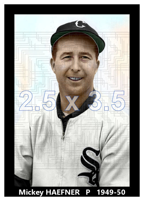 Mickey Haefner - 1949-50 Chicago White Sox - choose a size & style