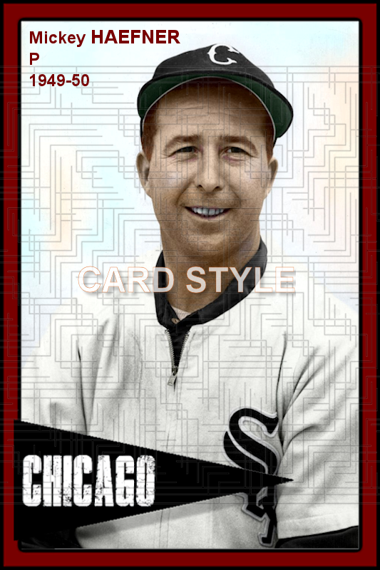 Mickey Haefner - 1949-50 Chicago White Sox - choose a size & style