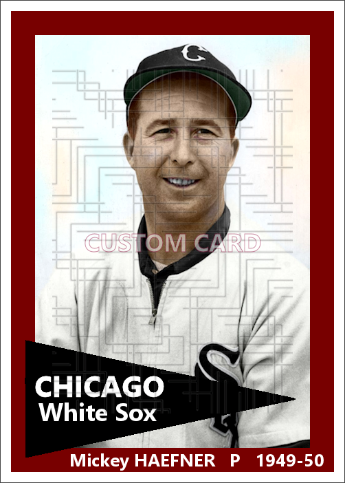 Mickey Haefner - 1949-50 Chicago White Sox - choose a size & style
