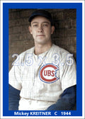 Mickey Kreitner - 1944 Chicago Cubs - choose a size & style