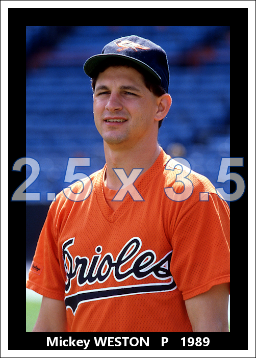 Mickey Weston - 1989 Baltimore Orioles - choose a size & style