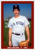 Mike Brown - 1985 Boston Red Sox - choose a size & style