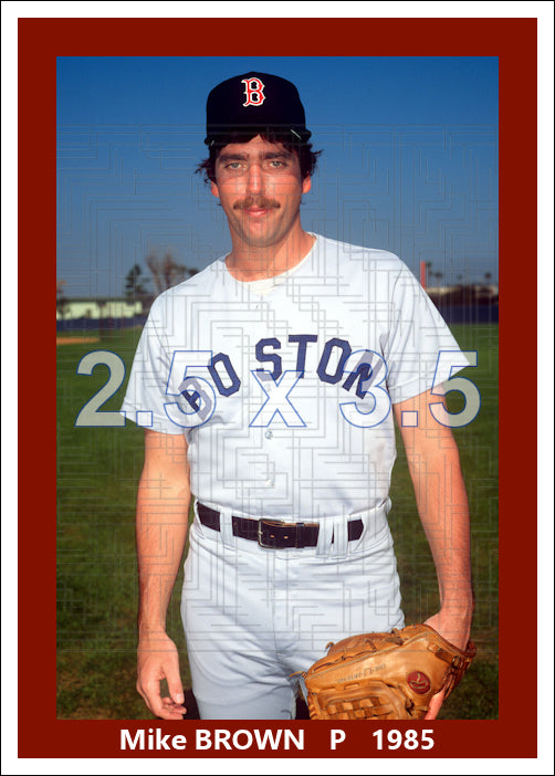 Mike Brown - 1985 Boston Red Sox - choose a size & style