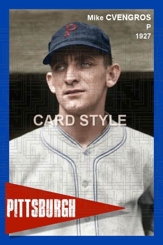 Mike Cvengros - 1927 Pittsburgh Pirates - choose a size & style