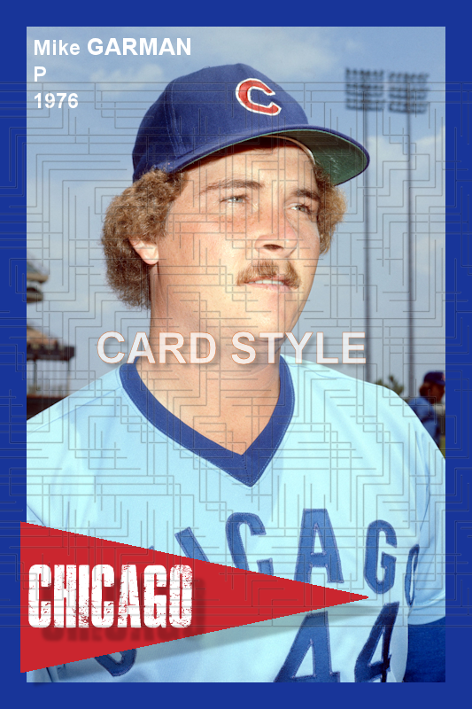 Mike Garman - 1976 Chicago Cubs - choose a size & style