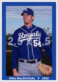 Mike MacDougal - 2002 Kansas City Royals - choose a size & style