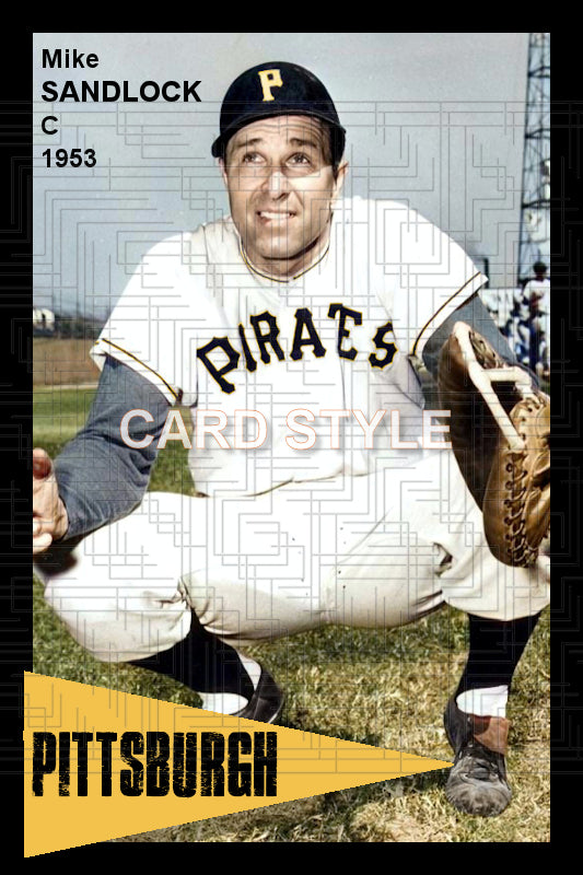 Mike Sandlock - 1953 Pittsburgh Pirates - choose a size & style