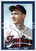 Mike Tresh - 1949 Cleveland Indians - choose a size & style