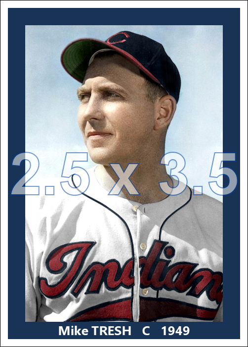 Mike Tresh - 1949 Cleveland Indians - choose a size & style