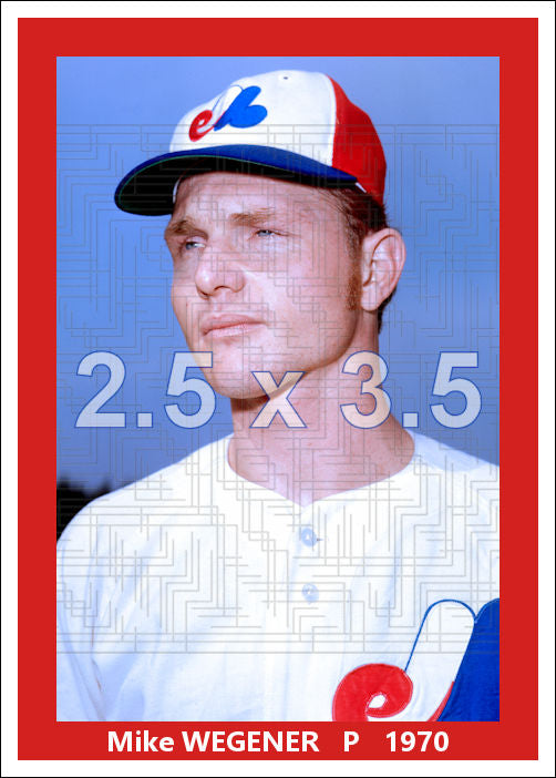 Mike Wegener - 1970 Montreal Expos - choose a size & style