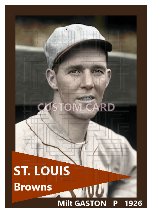 Milt Gaston - 1926 St. Louis Browns - choose a size & style