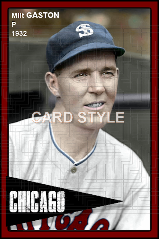 Milt Gaston - 1932 Chicago White Sox - choose a size & style