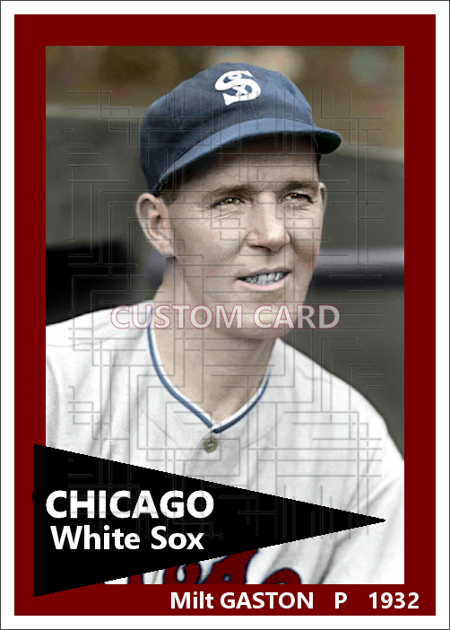 Milt Gaston - 1932 Chicago White Sox - choose a size & style
