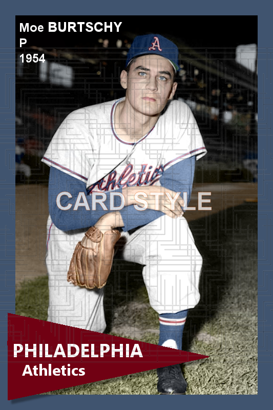 Moe Burtschy - 1954 Philadelphia Athletics - choose a size & style