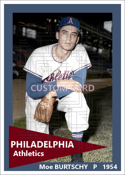 Moe Burtschy - 1954 Philadelphia Athletics - choose a size & style