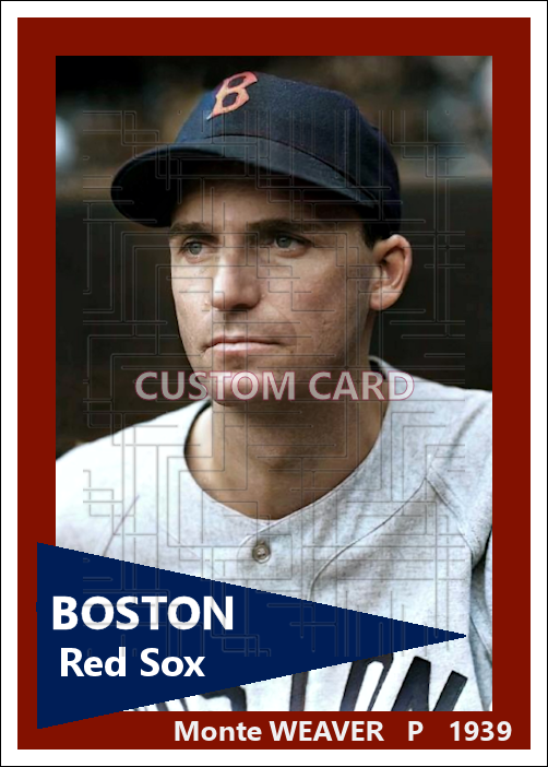 Monte Weaver - 1939 Boston Red Sox - choose a size & style