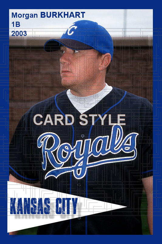 Morgan Burkhart - 2003 Kansas City Royals - choose a size & style