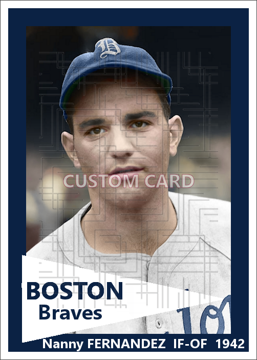 Nanny Fernandez - 1942 Boston Braves - choose a size & style