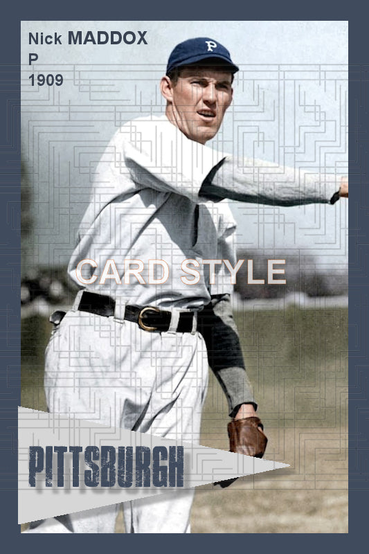 Nick Maddox - 1909 Pittsburgh Pirates - choose a size & style