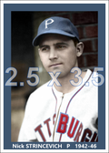 Nick Strincevich - 1942-46 Pittsburgh Pirates - choose a size & style