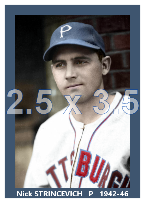 Nick Strincevich - 1942-46 Pittsburgh Pirates - choose a size & style