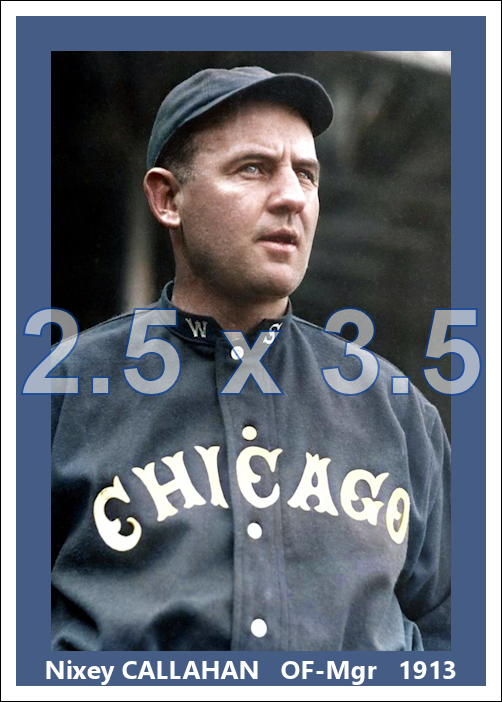 Nixey Callahan - 1913 Chicago White Sox - choose a size & style