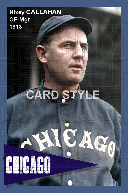 Nixey Callahan - 1913 Chicago White Sox - choose a size & style