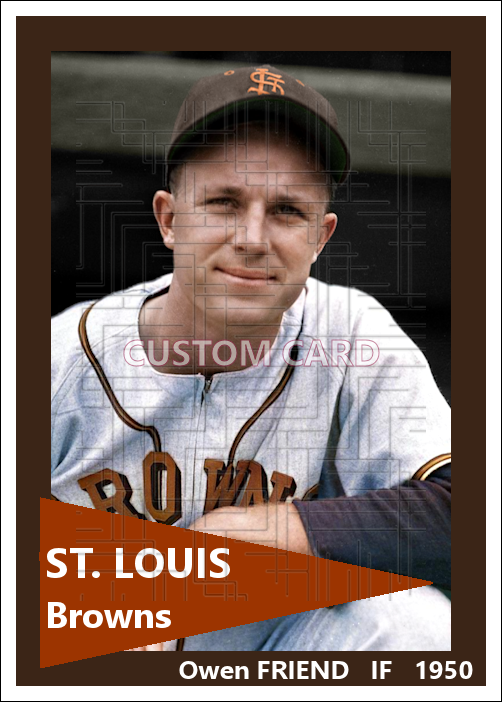 Owen Friend - 1950 St. Louis Browns - choose a size & style