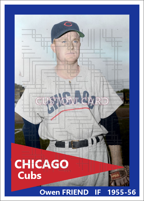 Owen Friend - 1955-56 Chicago Cubs - choose a size & style
