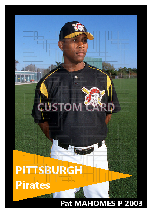 Pat Mahomes - 2003 Pittsburgh Pirates - choose a size & style