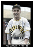 Paul LaPalme - 1951-53 Pittsburgh Pirates - choose a size & style