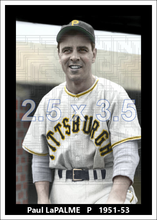 Paul LaPalme - 1951-53 Pittsburgh Pirates - choose a size & style
