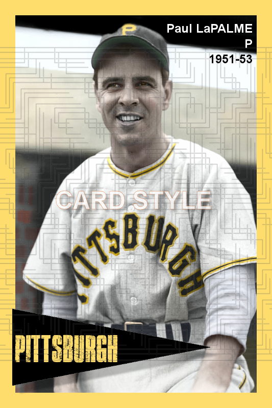 Paul LaPalme - 1951-53 Pittsburgh Pirates - choose a size & style