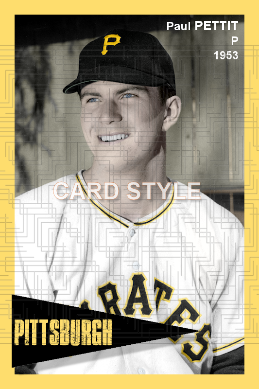 Paul Pettit - 1953 Pittsburgh Pirates - choose a size & style