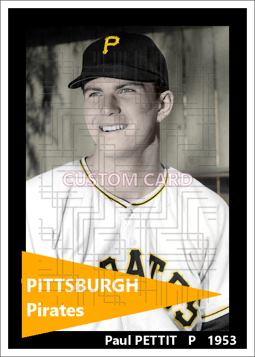 Paul Pettit - 1953 Pittsburgh Pirates - choose a size & style