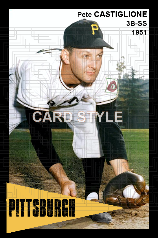 Pete Castiglione - 1951 Pittsburgh Pirates - choose a size & style