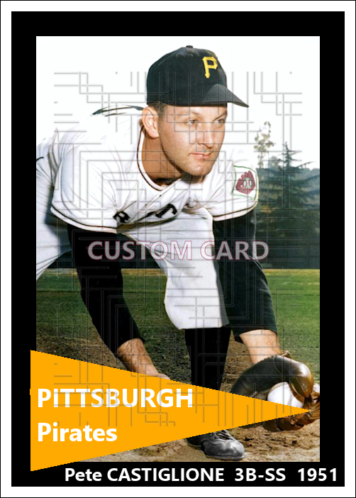 Pete Castiglione - 1951 Pittsburgh Pirates - choose a size & style