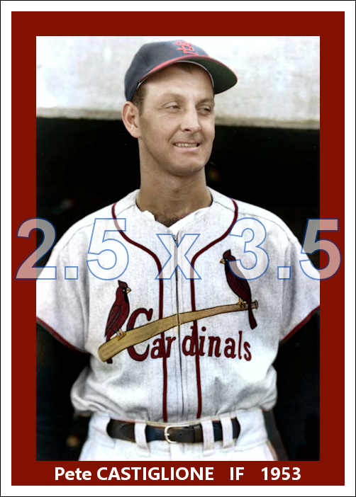 Pete Castiglione - 1953 St. Louis Cardinals - choose a size & style
