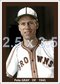 Pete Gray - 1945 St. Louis Browns - choose a size & style