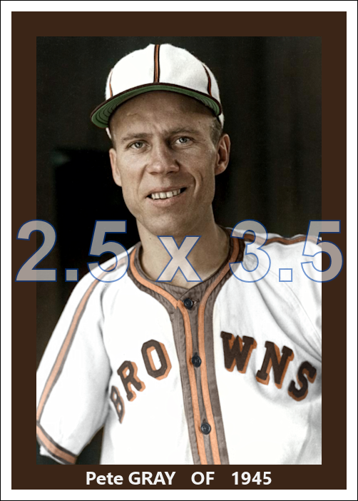 Pete Gray - 1945 St. Louis Browns - choose a size & style
